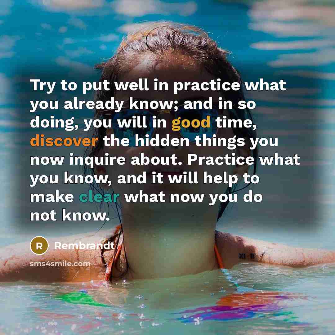 “Try to put well in practice what you already know;…” quote by Rembrandt