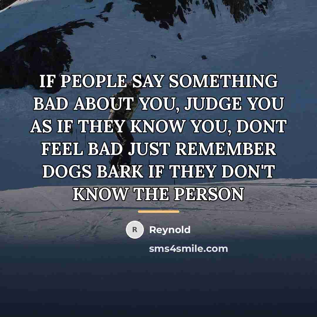 “IF PEOPLE SAY SOMETHING BAD ABOUT YOU, JUDGE YOU AS…” quote by REYNOLD