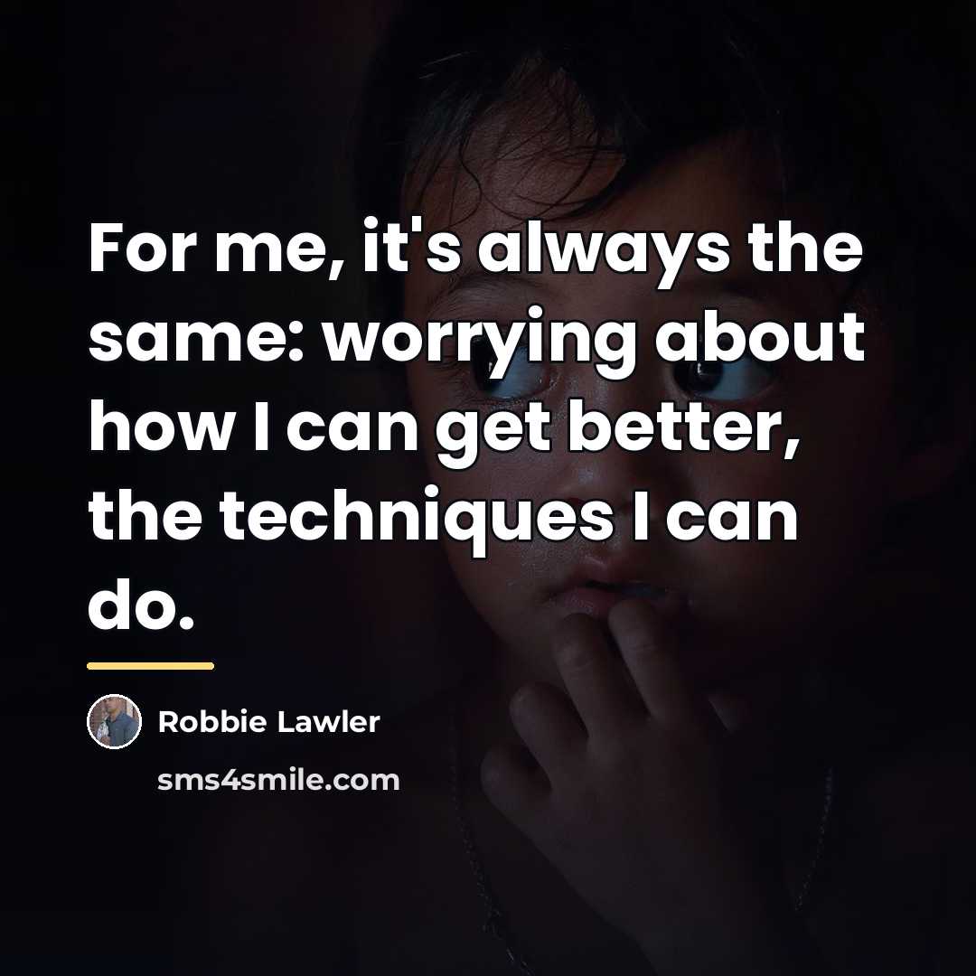 “For me, it's always the same: worrying about how I…” quote by Robbie Lawler