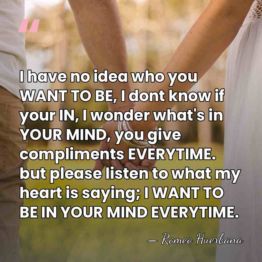 I have no idea who you WANT TO BE, I dont know&hellip; - Romeo Huerbana