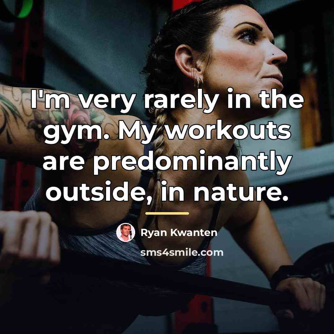 “I'm very rarely in the gym. My workouts are predominantly…” quote by Ryan Kwanten