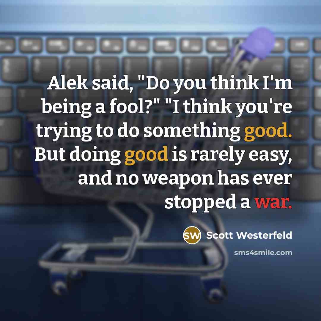 “Alek said, "Do you think I'm being a fool?" "I…” quote by Scott Westerfeld