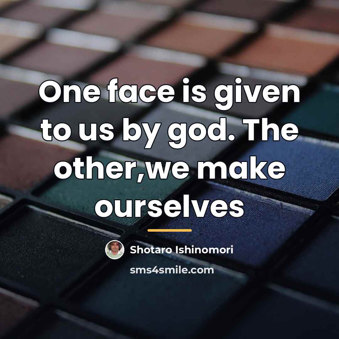 “One face is given to us by god. The other,we…” quote by Shotaro Ishinomori