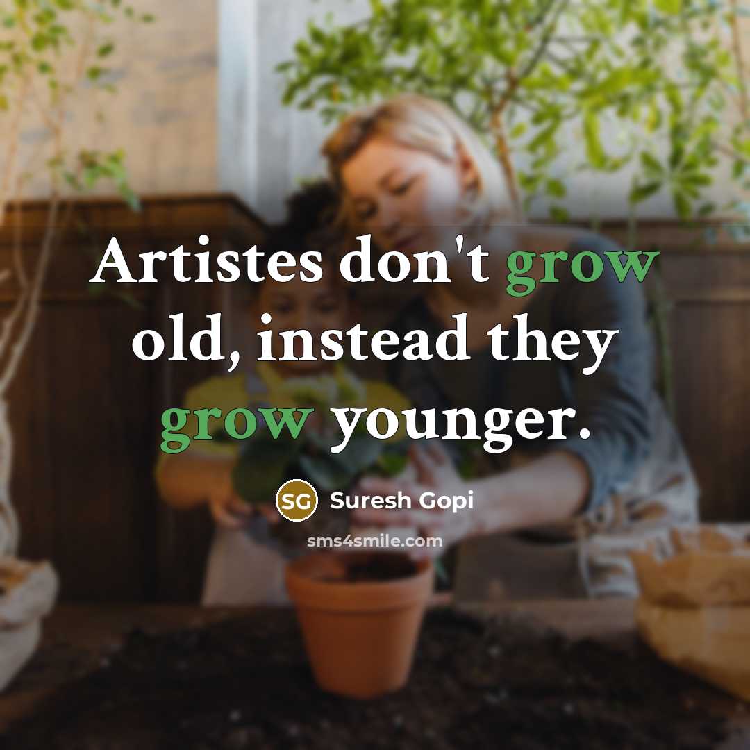 “Artistes don't grow old, instead they grow younger.…” quote by Suresh Gopi