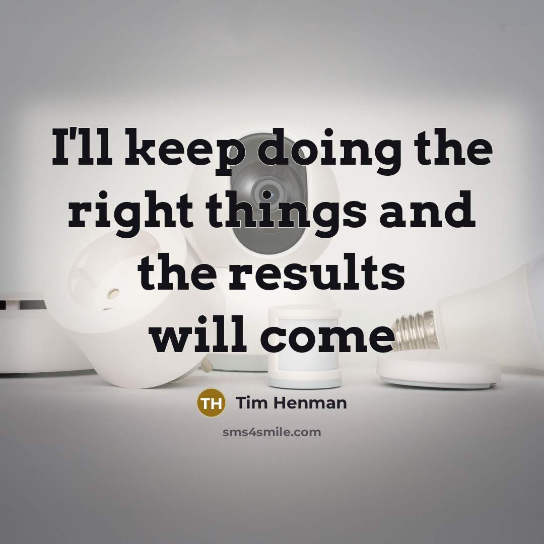 “I'll keep doing the right things and the results will come” quote by Tim Henman