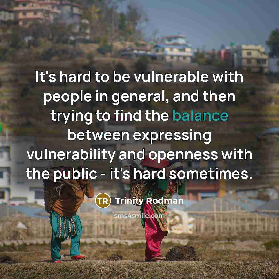 “It's hard to be vulnerable with people in general, and…” quote by Trinity Rodman