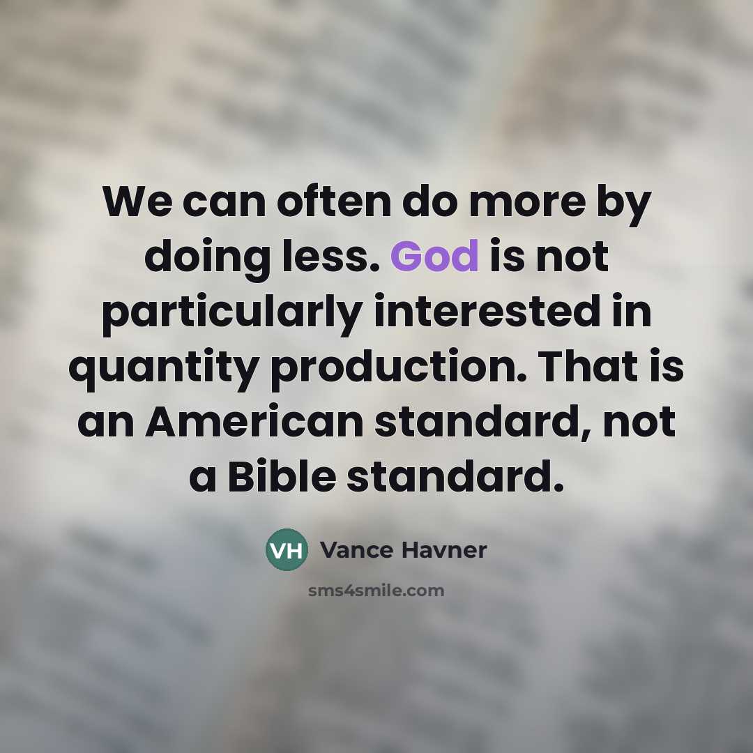 “We can often do more by doing less. God is…” quote by Vance Havner