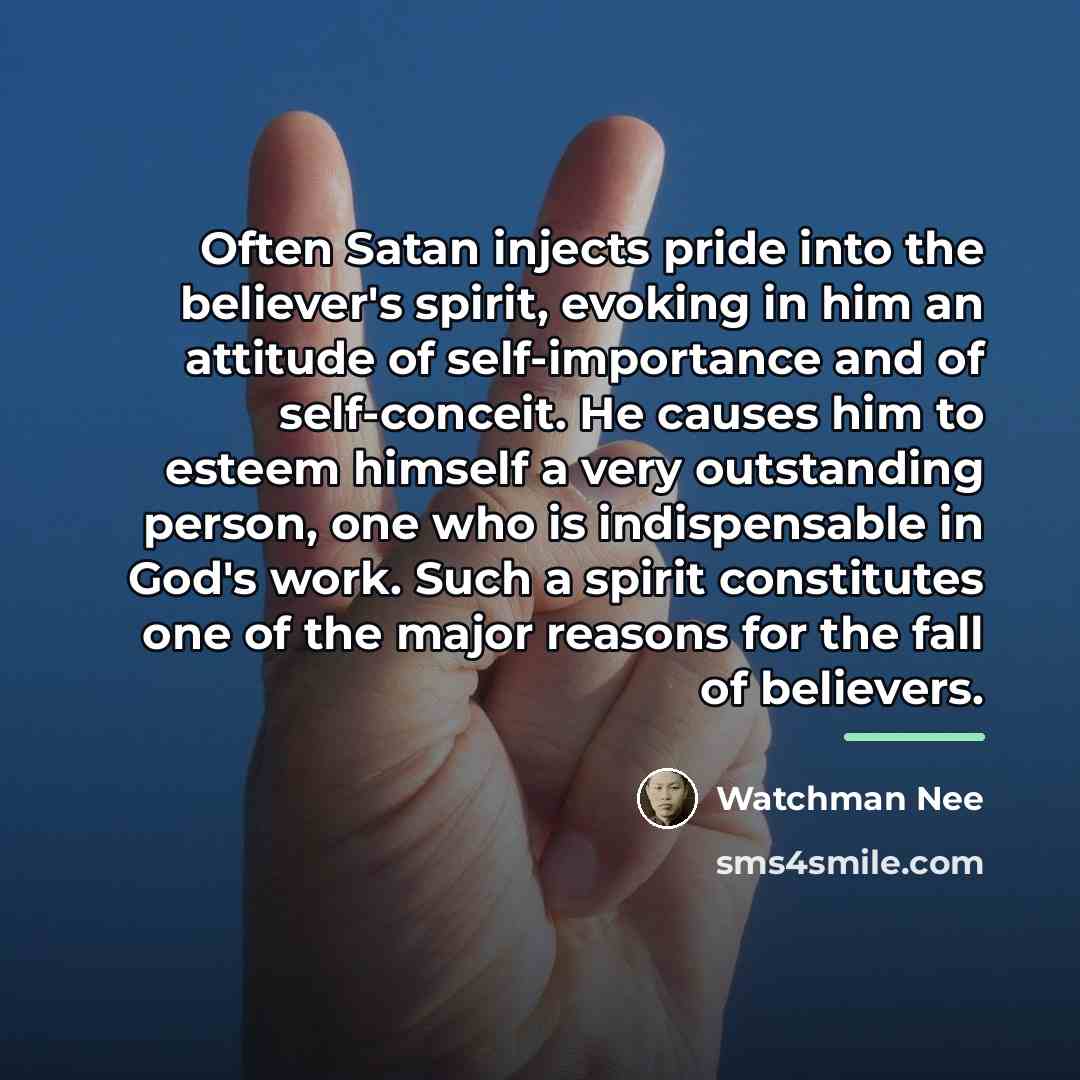 “Often Satan injects pride into the believer's spirit, evoking in…” quote by Watchman Nee