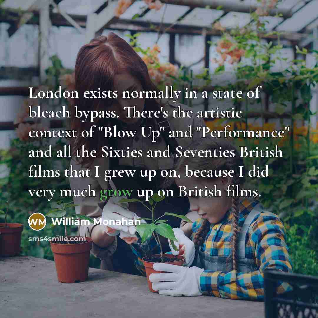 “London exists normally in a state of bleach bypass. There's…” quote by William Monahan