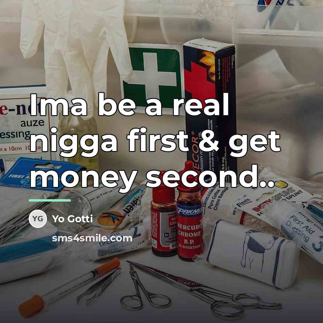 “Ima be a real nigga first & get money second..…” quote by Yo Gotti
