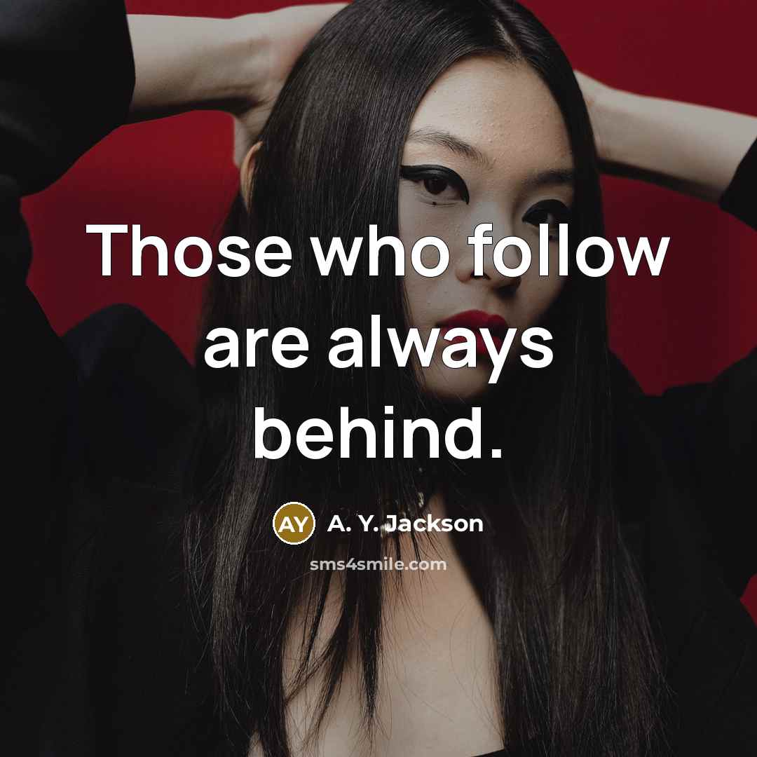 “Those who follow are always behind.…” quote by A. Y. Jackson