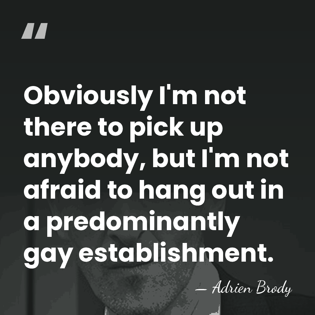 Obviously I'm not there to pick up anybody, but I'm not afraid&hellip; - Adrien Brody