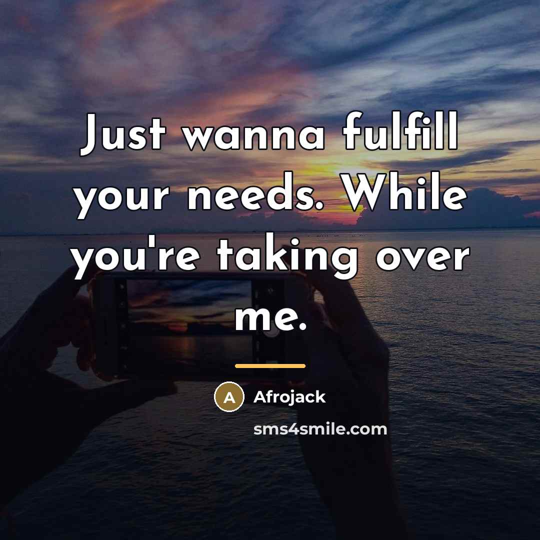 “Just wanna fulfill your needs. While you're taking over me.…” quote by Afrojack