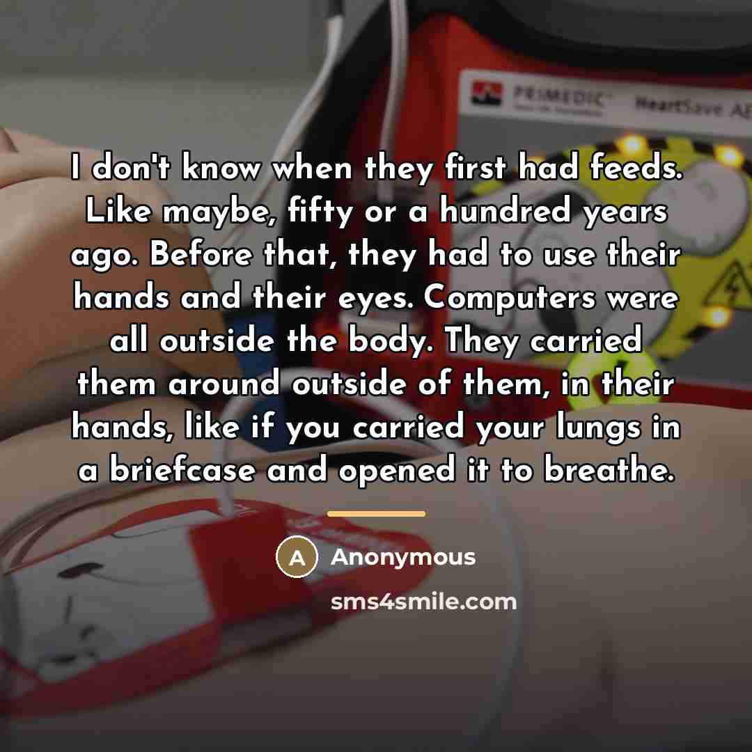“I don't know when they first had feeds. Like maybe,…” quote by Anonymous