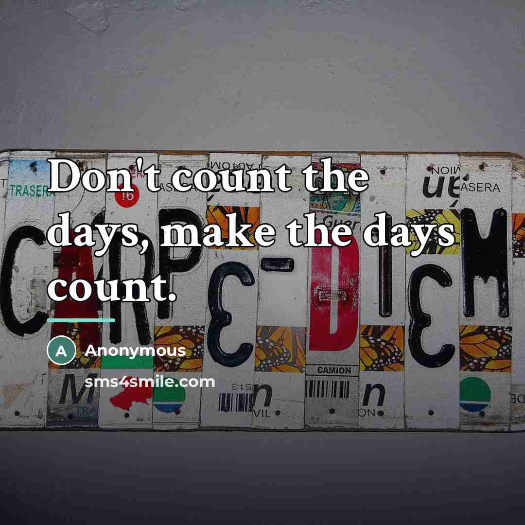 “Don't count the days, make the days count.…” quote by Anonymous