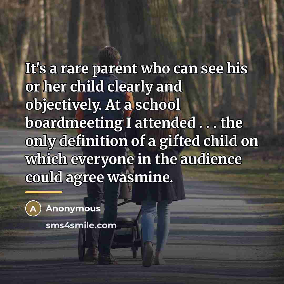 “It's a rare parent who can see his or her…” quote by Anonymous