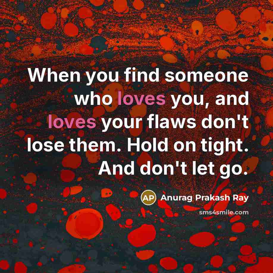 “When you find someone who loves you, and loves your…” quote by Anurag Prakash Ray