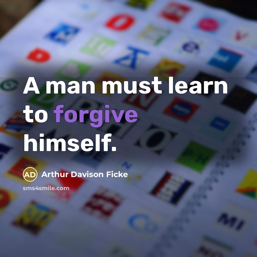 “A man must learn to forgive himself.…” quote by Arthur Davison Ficke