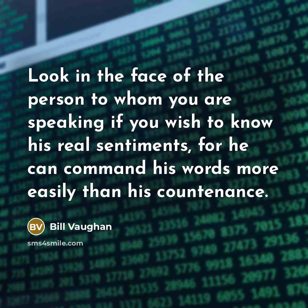 “Look in the face of the person to whom you…” quote by Bill Vaughan