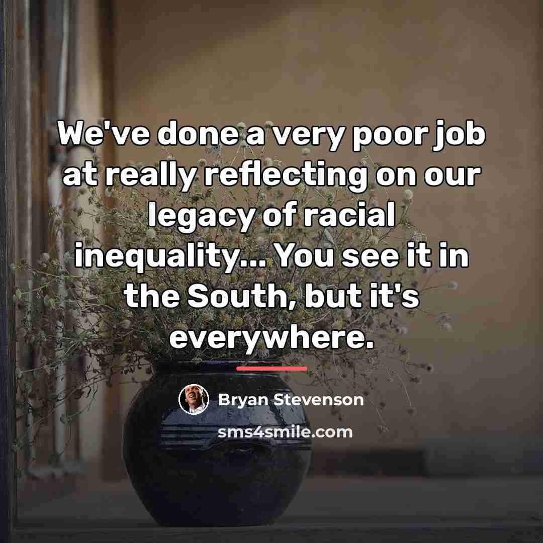 “We've done a very poor job at really reflecting on…” quote by Bryan Stevenson