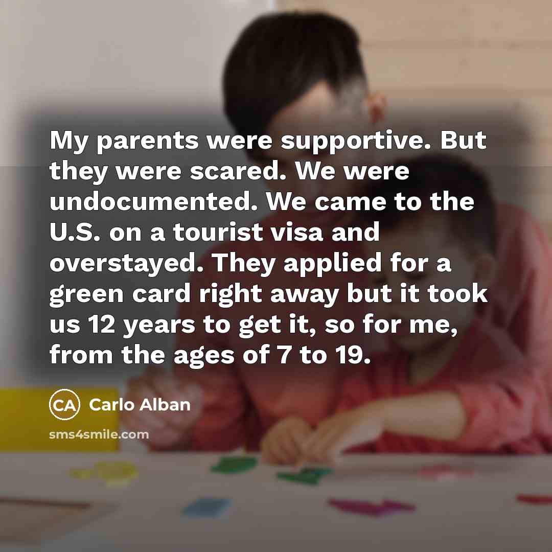 “My parents were supportive. But they were scared. We were…” quote by Carlo Alban