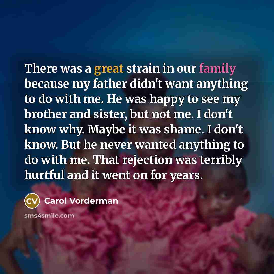 “There was a great strain in our family because my…” quote by Carol Vorderman