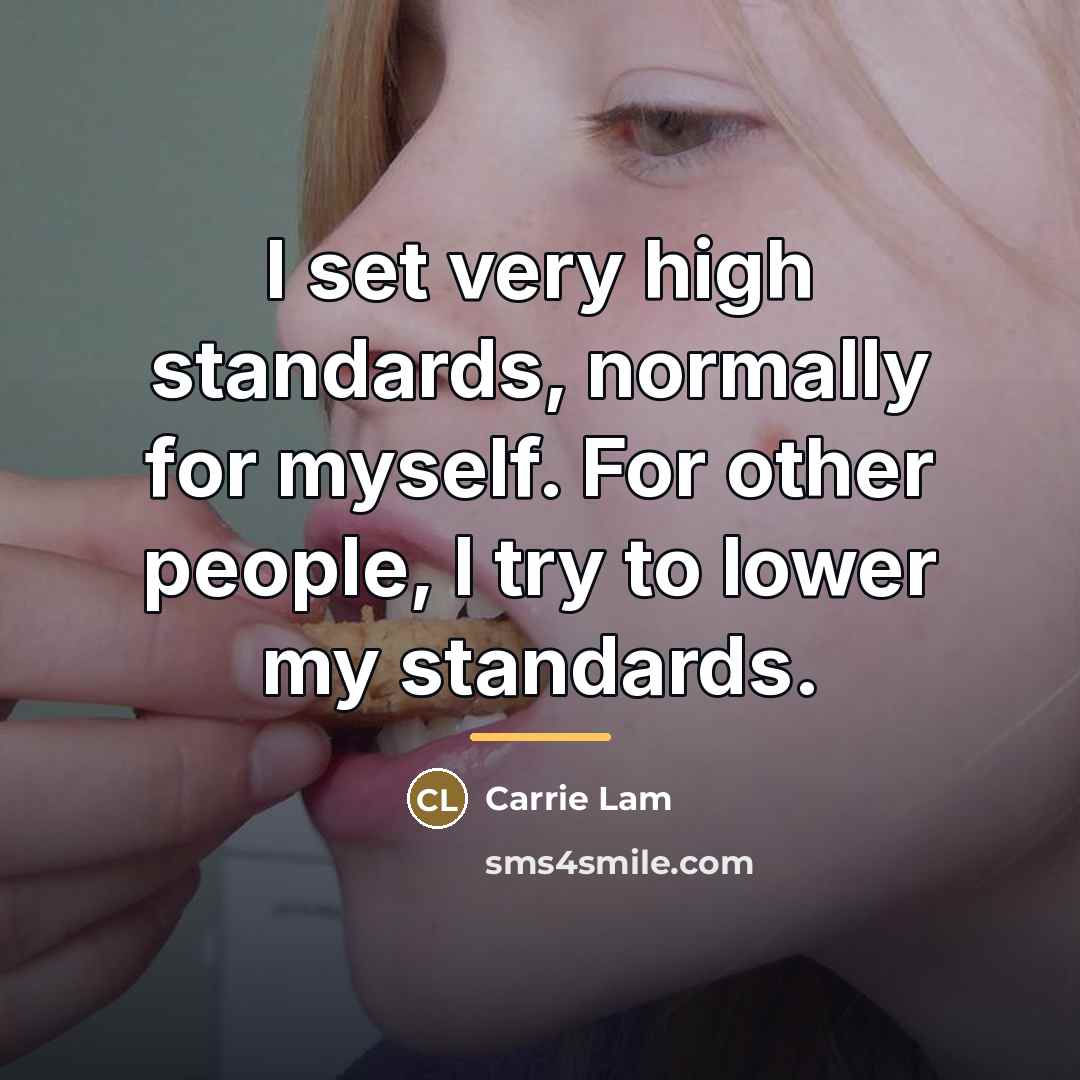 “I set very high standards, normally for myself. For other…” quote by Carrie Lam