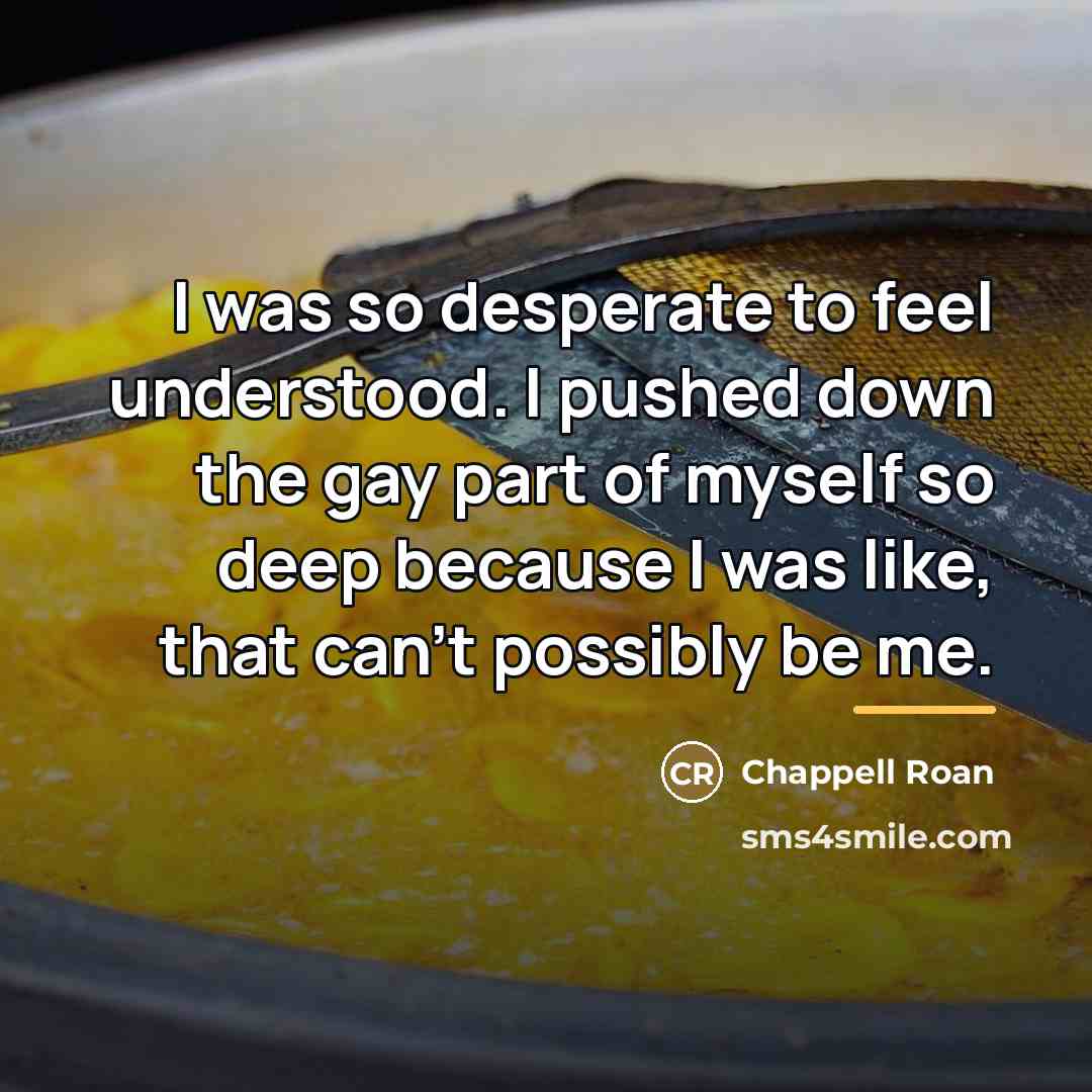 “I was so desperate to feel understood. I pushed down…” quote by Chappell Roan