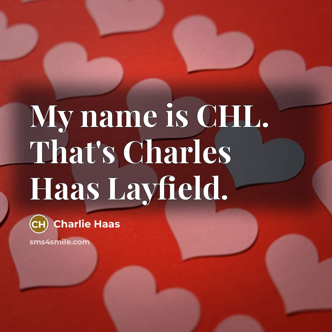 “My name is CHL. That's Charles Haas Layfield.…” quote by Charlie Haas