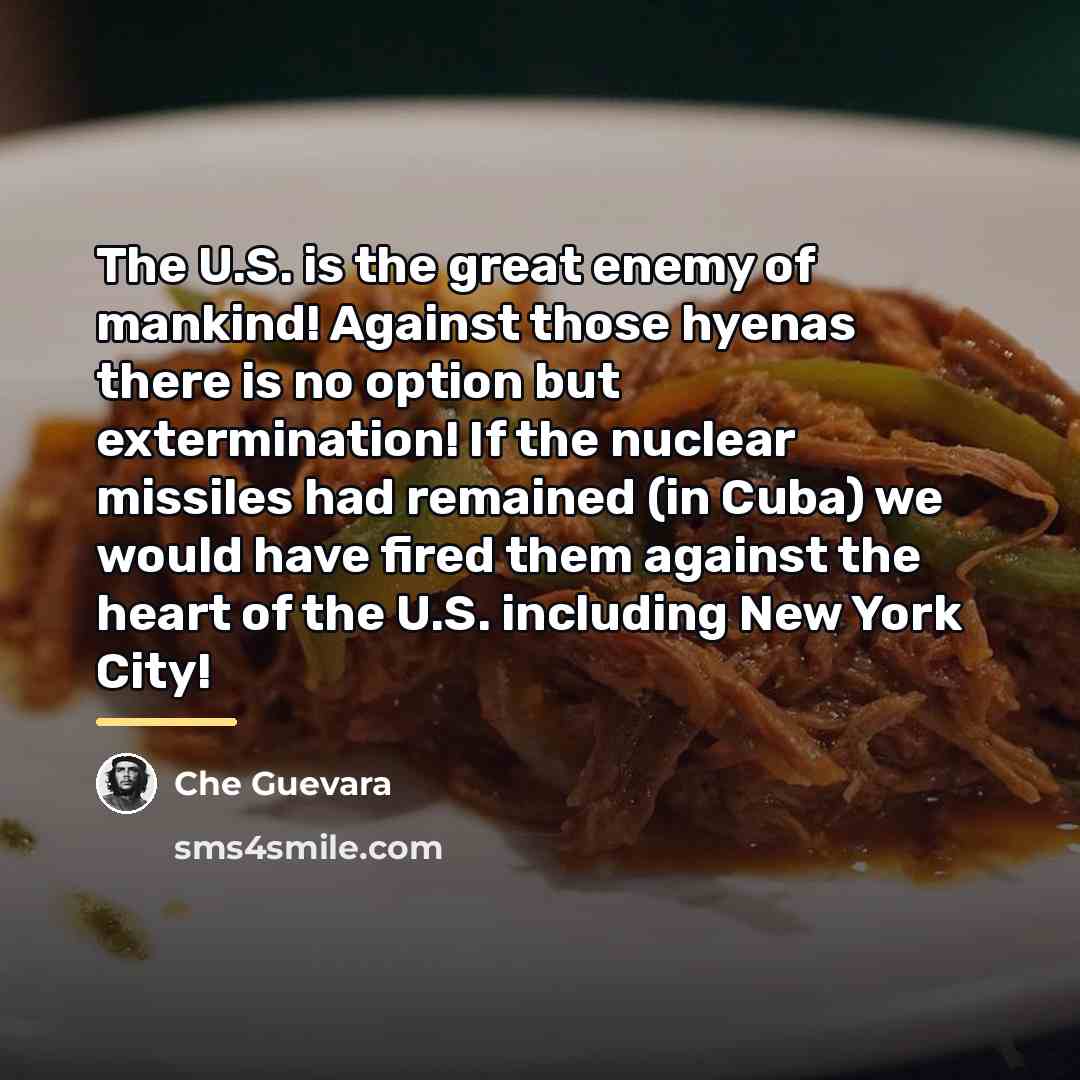 “The U.S. is the great enemy of mankind! Against those…” quote by Che Guevara