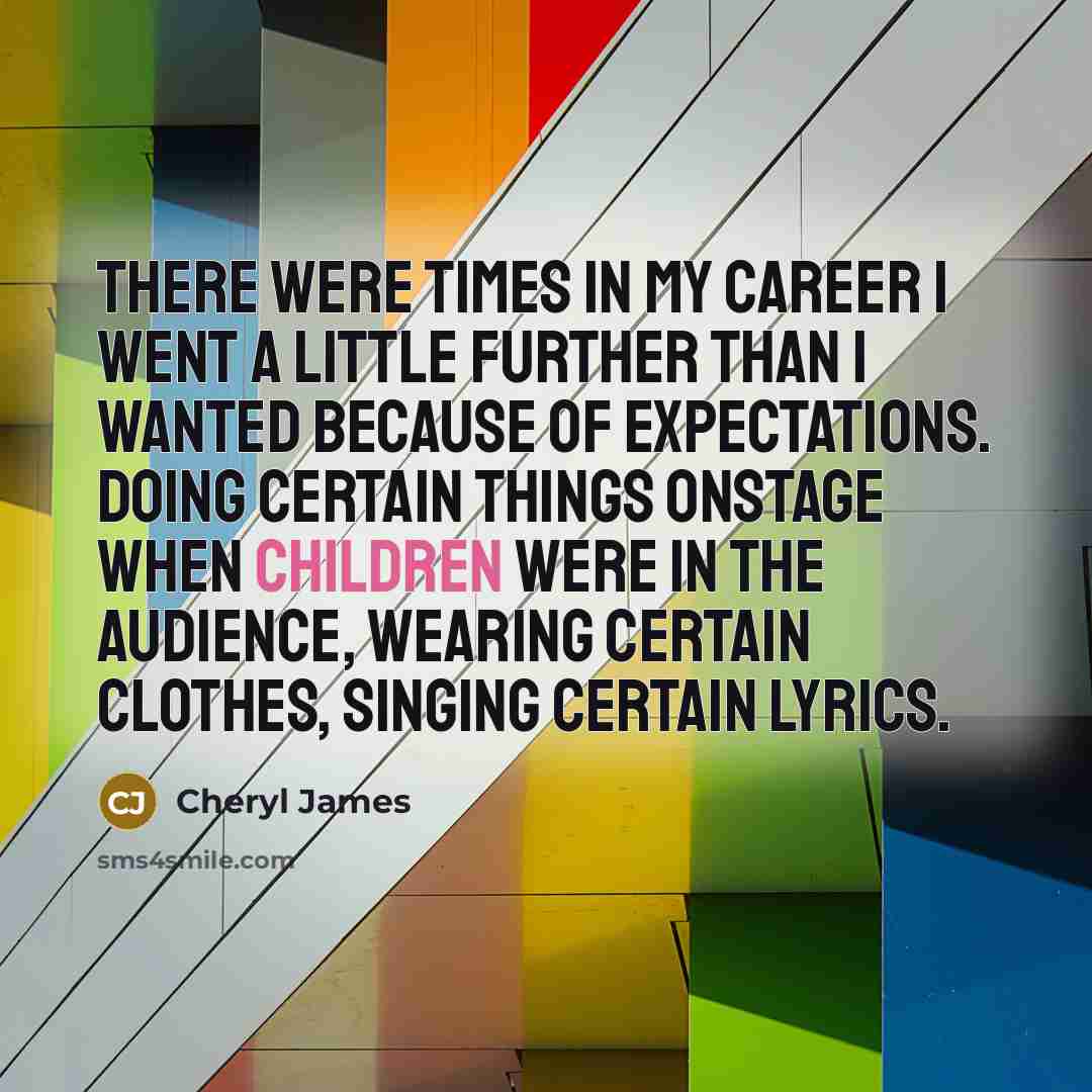 “There were times in my career I went a little…” quote by Cheryl James