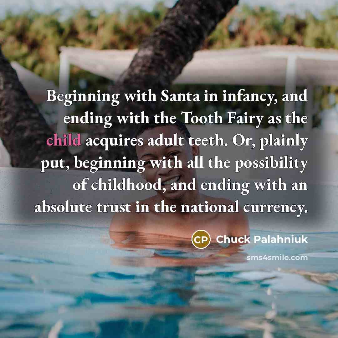 “Beginning with Santa in infancy, and ending with the Tooth…” quote by Chuck Palahniuk
