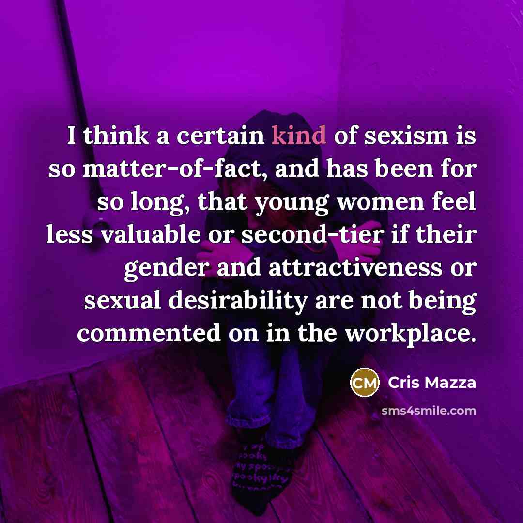 “I think a certain kind of sexism is so matter-of-fact,…” quote by Cris Mazza