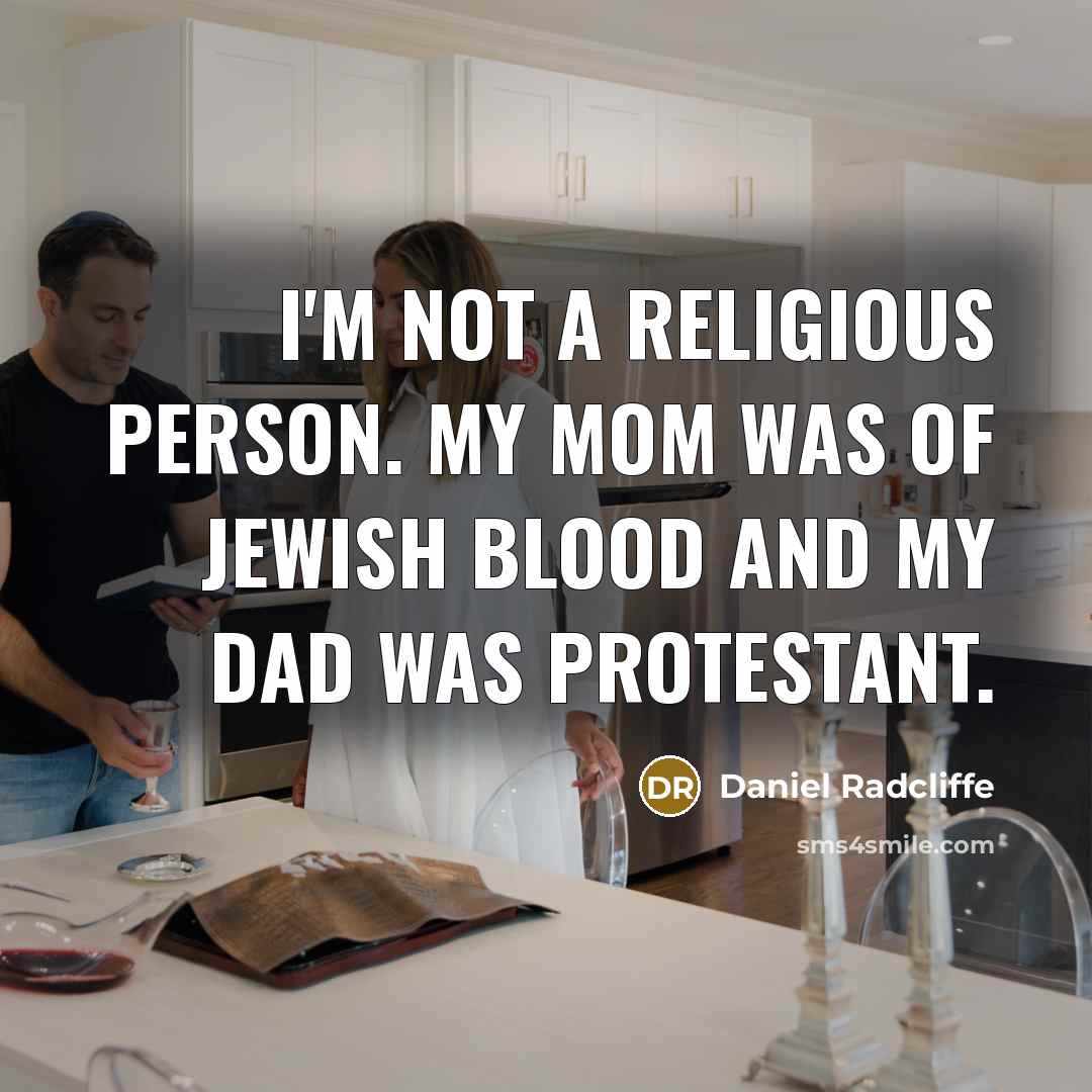 “I'm not a religious person. My mom was of Jewish…” quote by Daniel Radcliffe