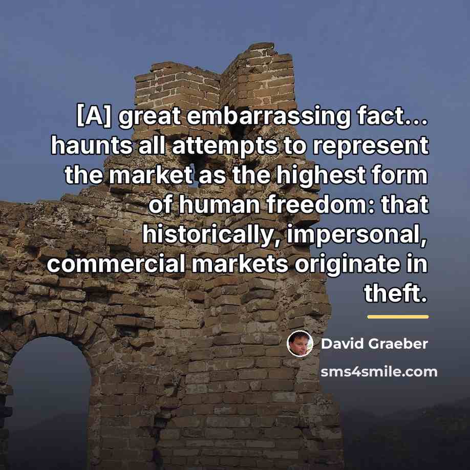 “[A] great embarrassing fact… haunts all attempts to represent the…” quote by David Graeber
