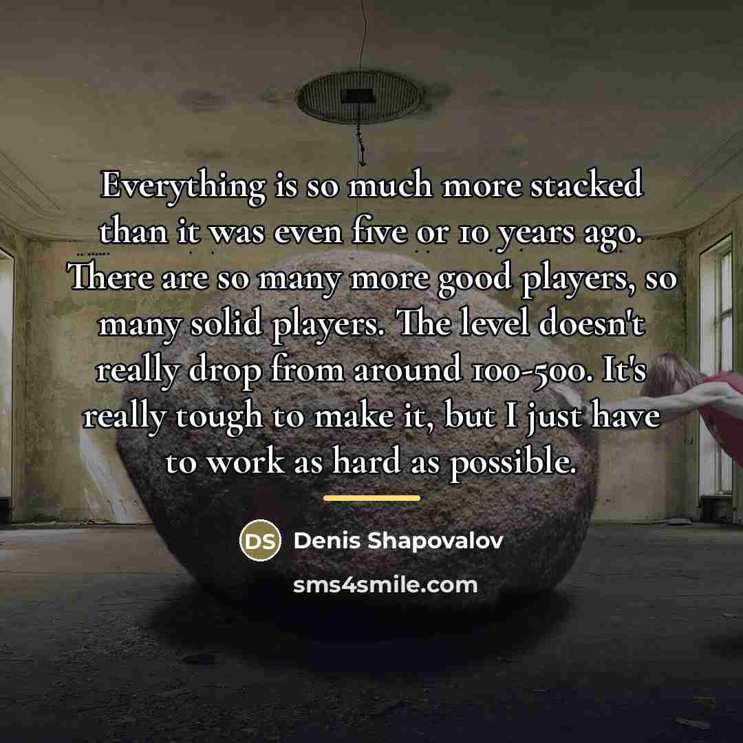 “Everything is so much more stacked than it was even…” quote by Denis Shapovalov