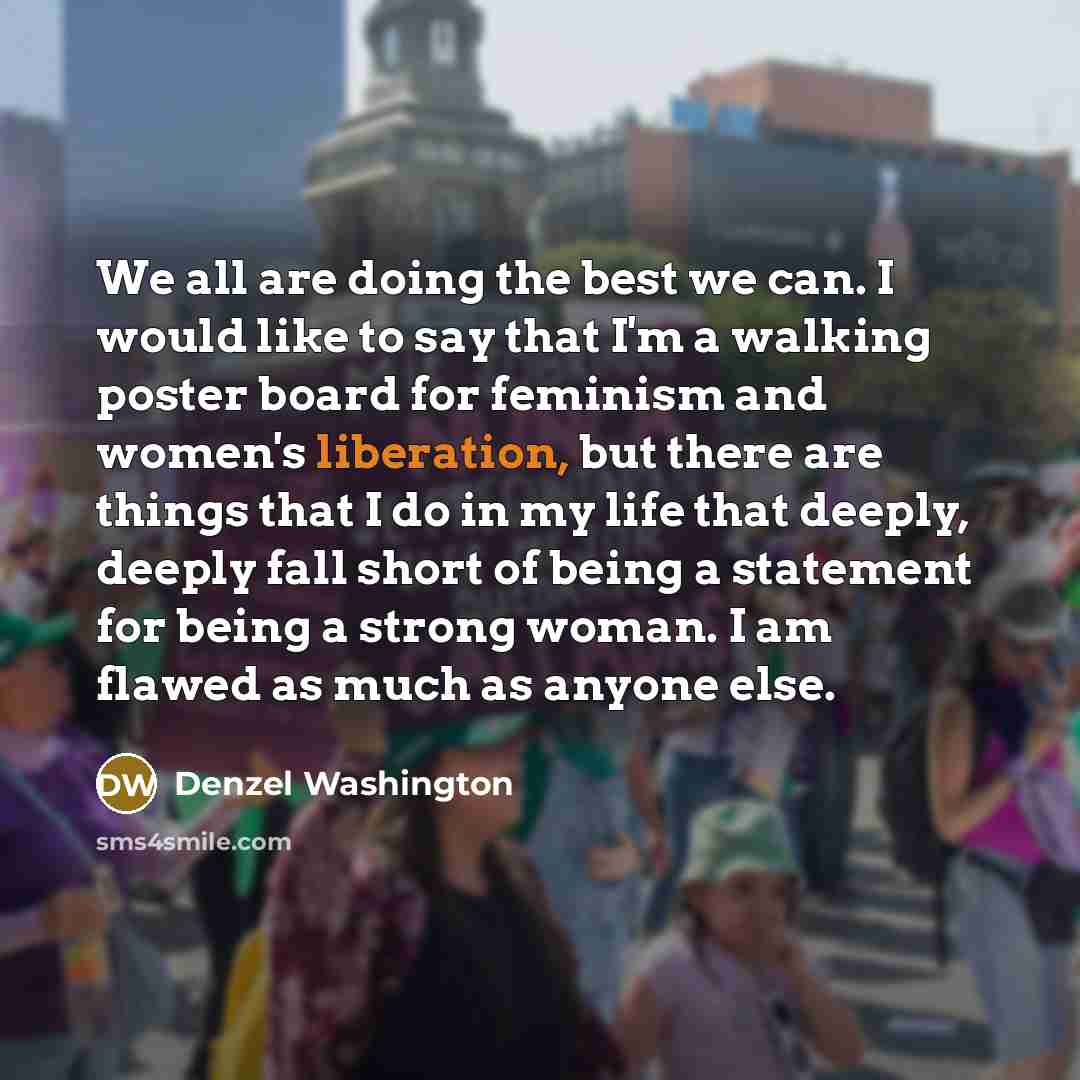 “We all are doing the best we can. I would…” quote by Denzel Washington