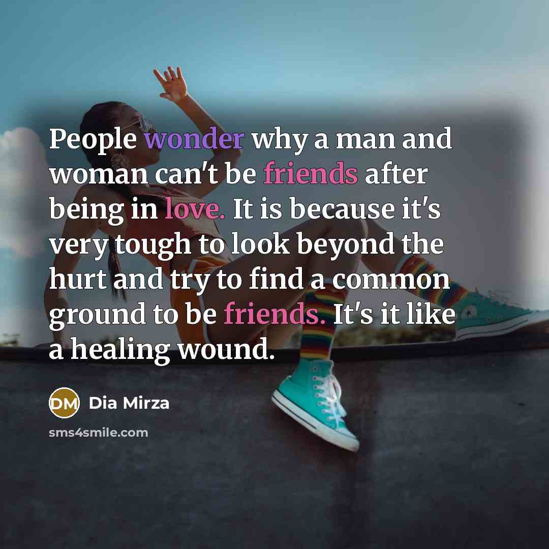 “People wonder why a man and woman can't be friends…” quote by Dia Mirza