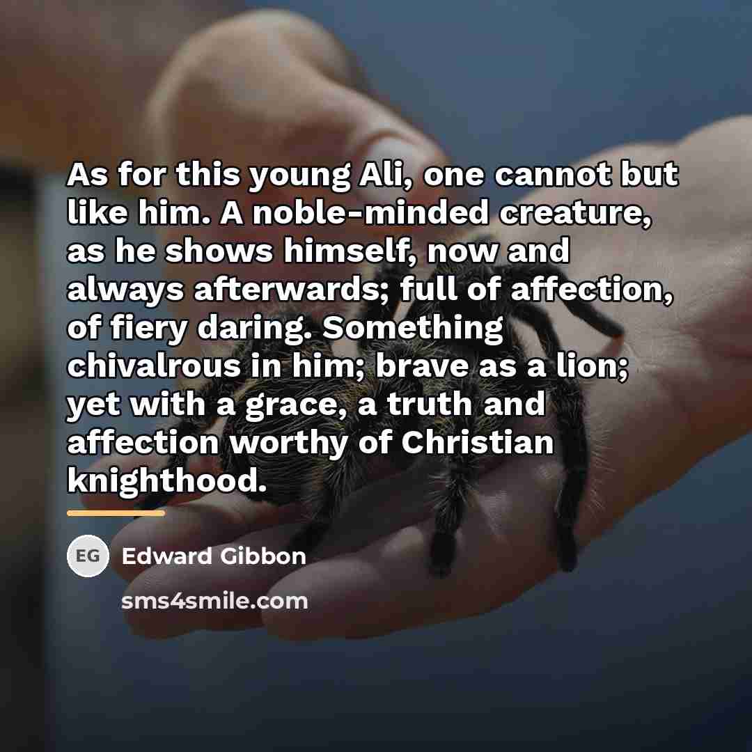 “As for this young Ali, one cannot but like him.…” quote by Edward Gibbon