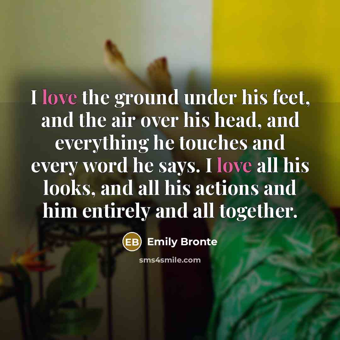 “I love the ground under his feet, and the air…” quote by Emily Bronte