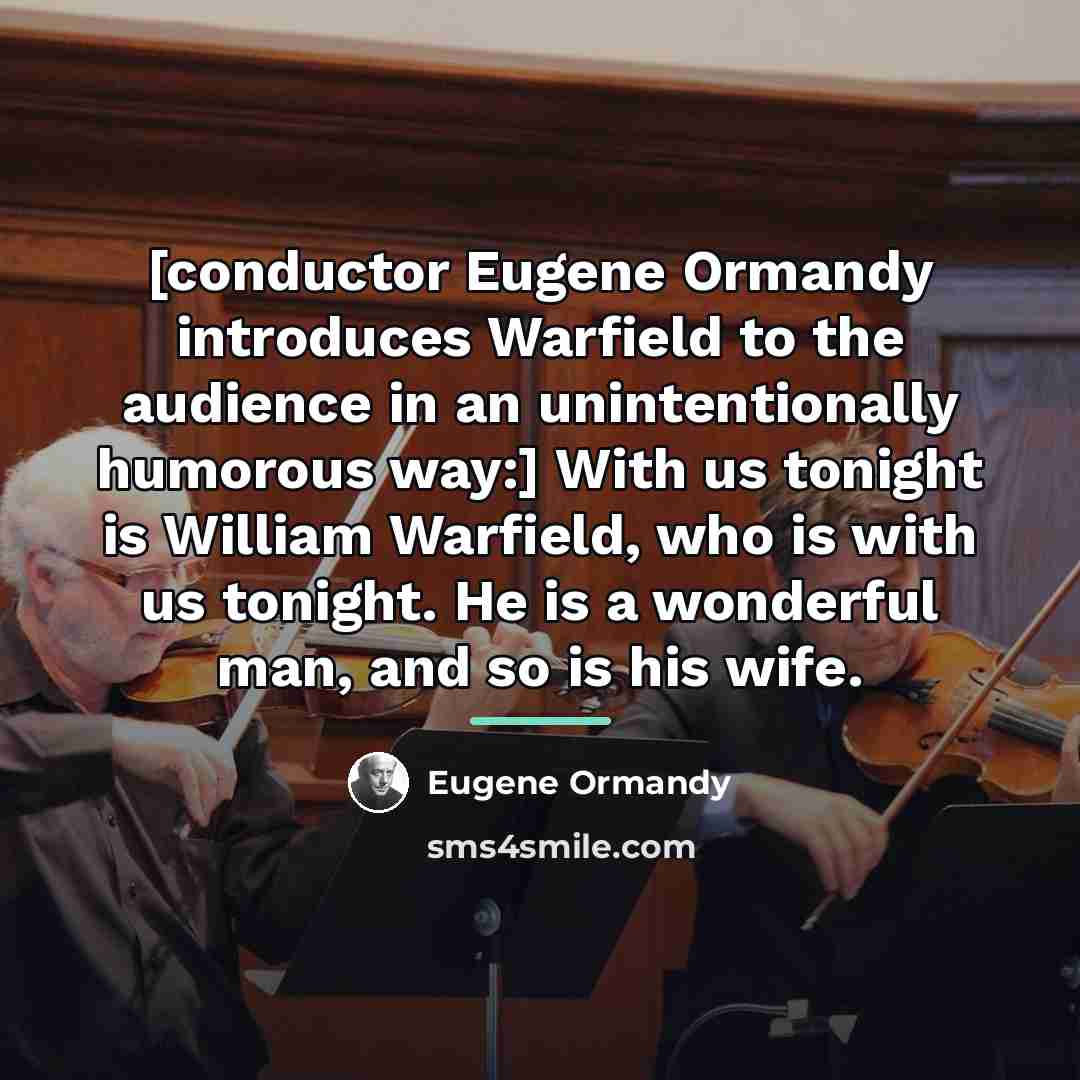 “[conductor Eugene Ormandy introduces Warfield to the audience in an…” quote by Eugene Ormandy