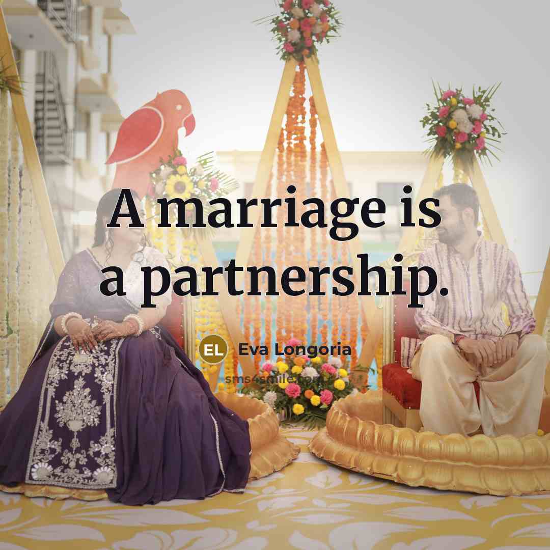 “A marriage is a partnership.…” quote by Eva Longoria