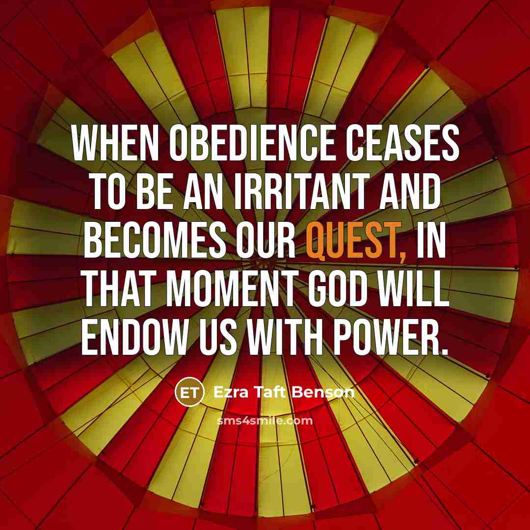 “When obedience ceases to be an irritant and becomes our…” quote by Ezra Taft Benson