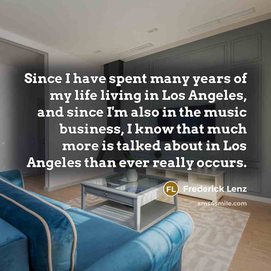 “Since I have spent many years of my life living…” quote by Frederick Lenz