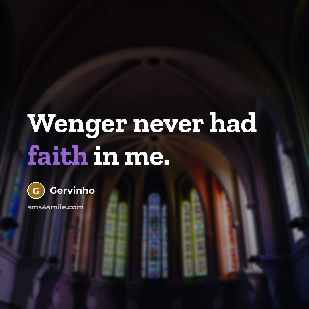 “Wenger never had faith in me.…” quote by Gervinho
