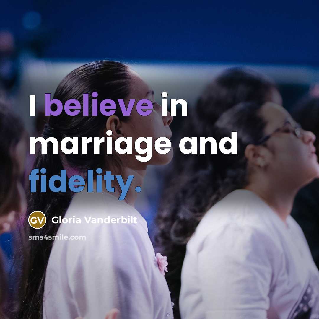 “I believe in marriage and fidelity.…” quote by Gloria Vanderbilt