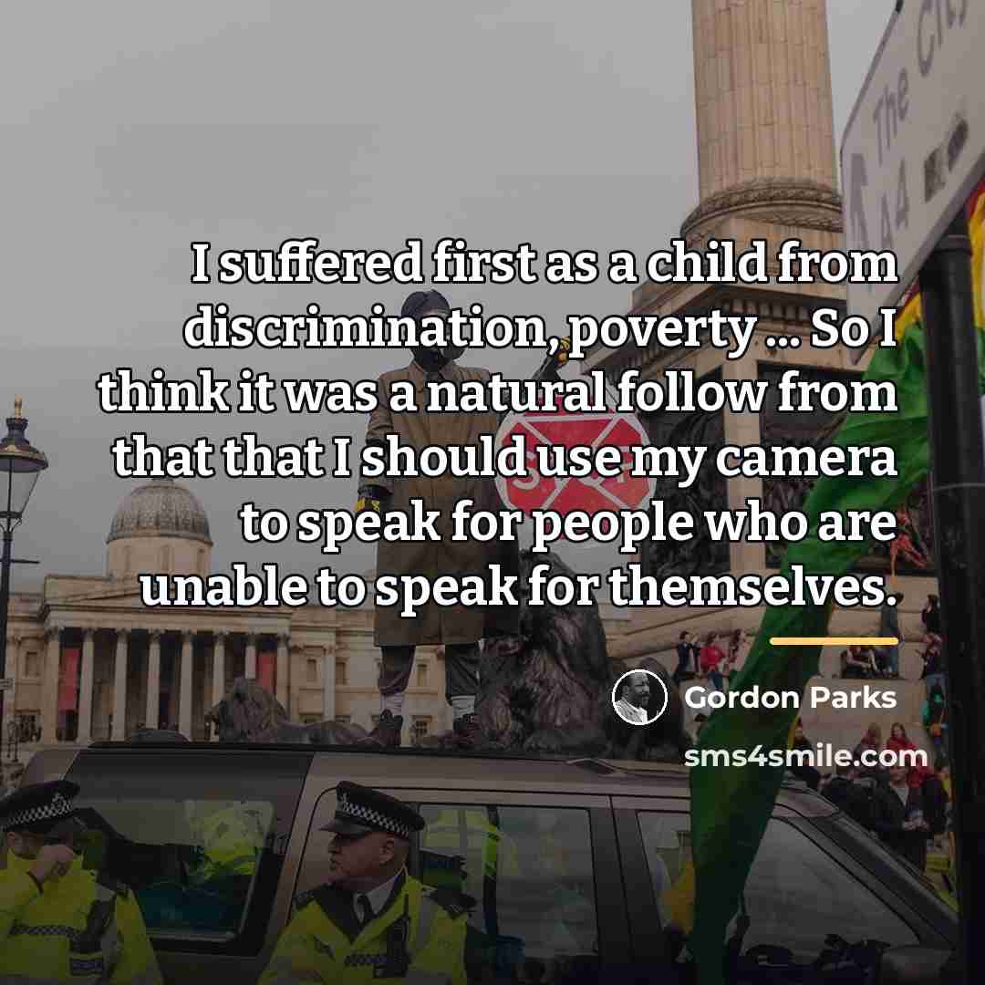 “I suffered first as a child from discrimination, poverty ...…” quote by Gordon Parks