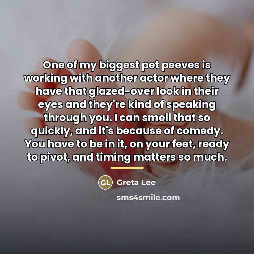 “One of my biggest pet peeves is working with another…” quote by Greta Lee