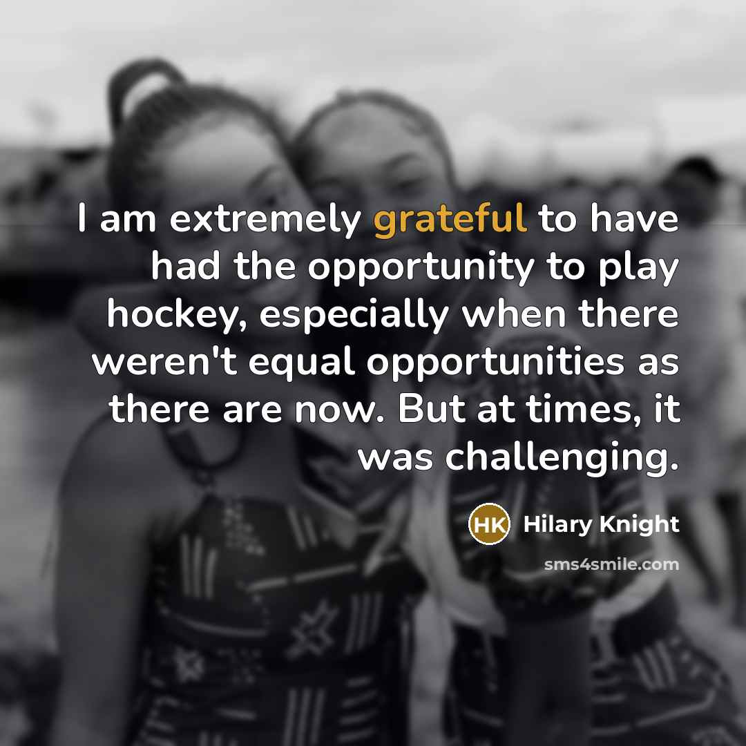 “I am extremely grateful to have had the opportunity to…” quote by Hilary Knight