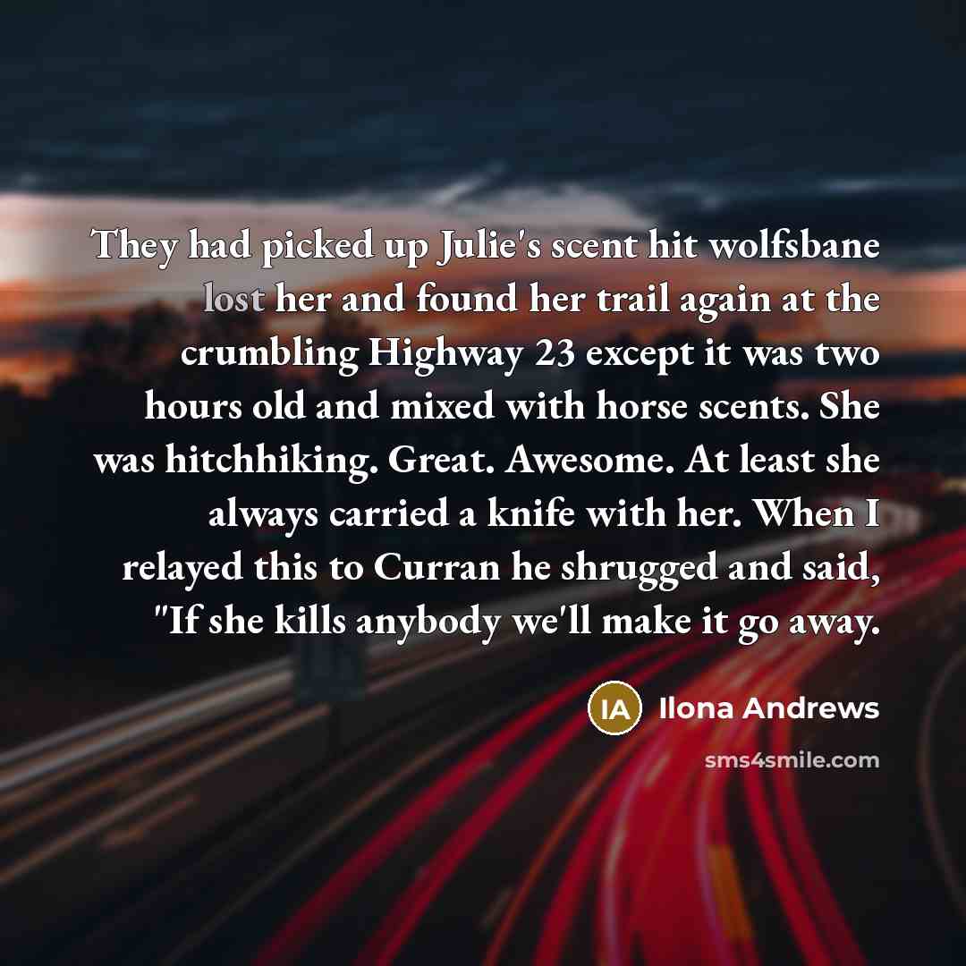 “They had picked up Julie's scent hit wolfsbane lost her…” quote by Ilona Andrews